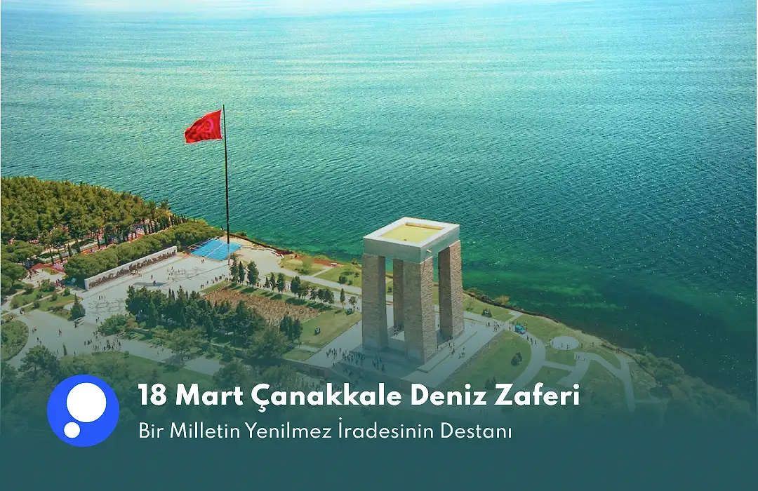 18 Mart Çanakkale Deniz Zaferi: Bir Milletin Yenilmez İradesinin Destanı