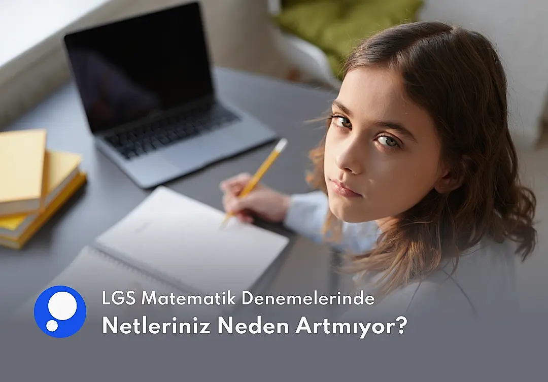 LGS Matematik Denemelerinde Netleriniz Neden Artmıyor? Sık Yapılan 7 Kritik Hata ve Ustalık Strateji