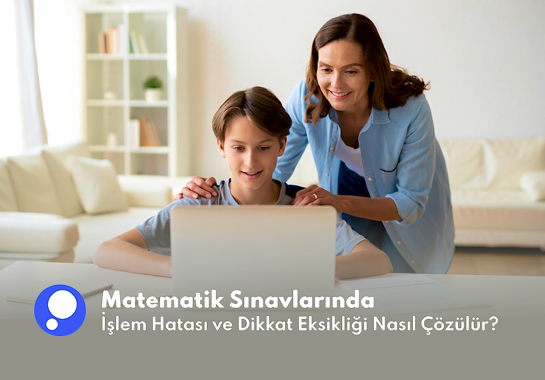 Matematik Sınavlarında İşlem Hatası ve Dikkat Eksikliği Nasıl Çözülür?