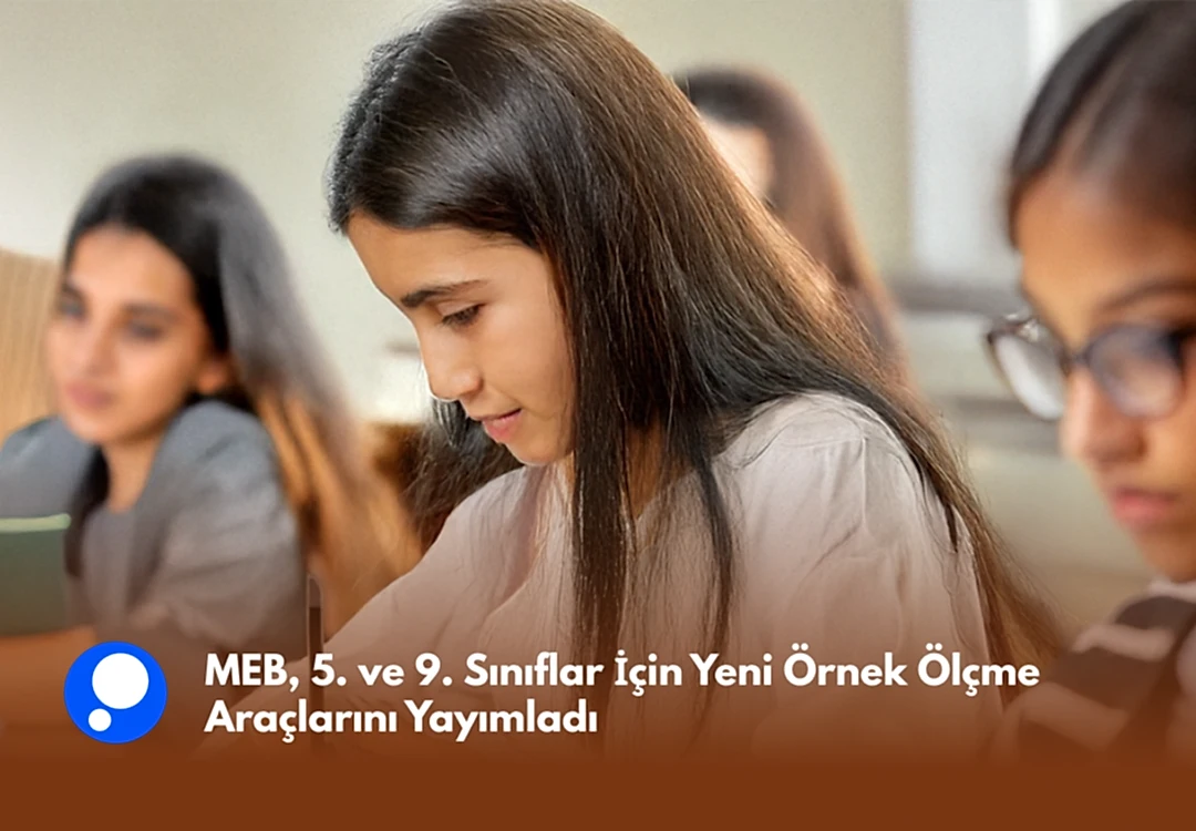 MEB, 5. ve 9. Sınıflar İçin Yeni Örnek Ölçme Araçlarını Yayımladı