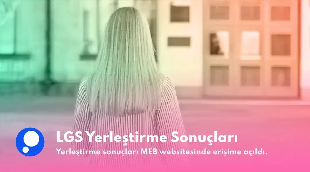 2024 LGS Yerleştirme Sonuçları Açıklandı