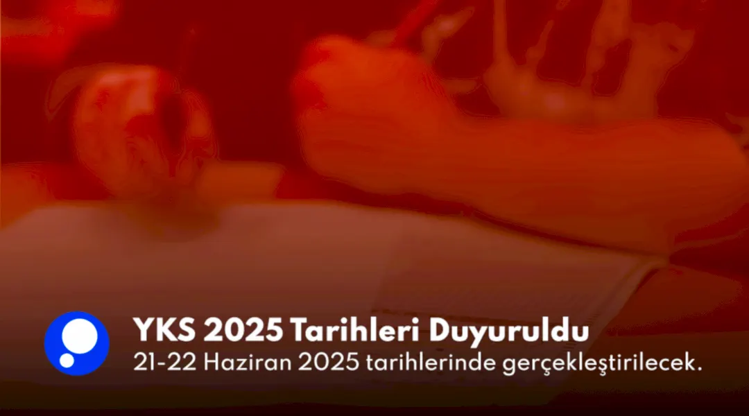 YKS 2025 Tarihleri Duyuruldu