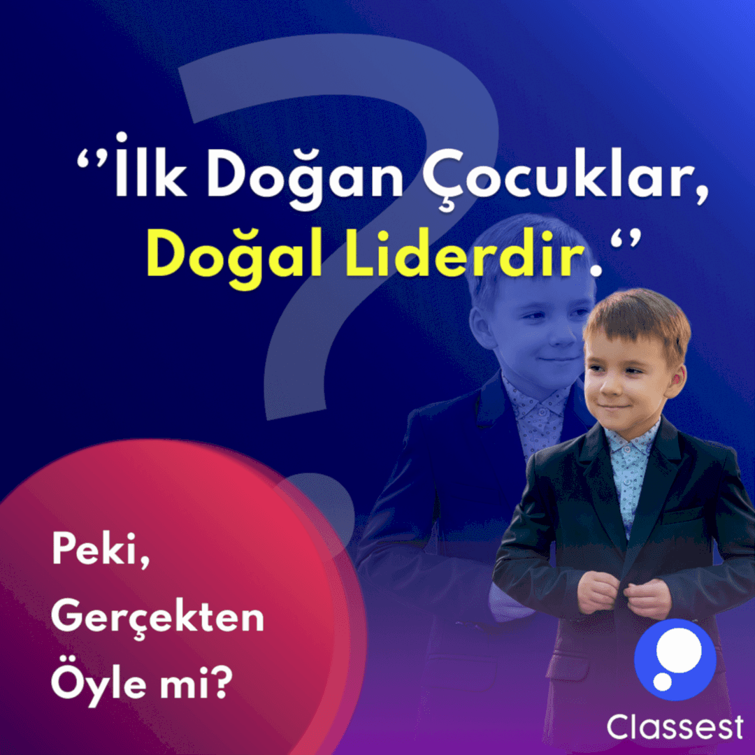 "İlk Doğan Çocuklar Doğal Liderdir." Peki Gerçekten Öyle Mi?