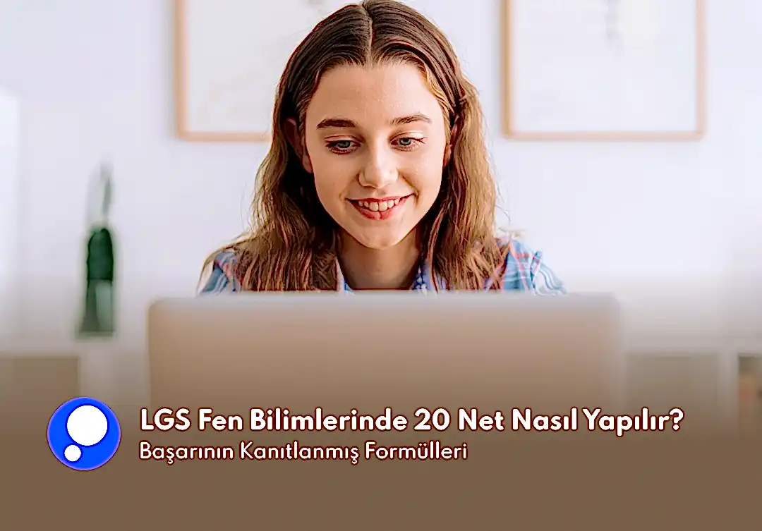 LGS Fen Bilimlerinde 20 Net Nasıl Yapılır?