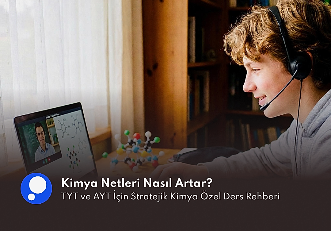 Kimya Netleri Nasıl Artar? TYT ve AYT İçin Stratejik Kimya Özel Ders Rehberi